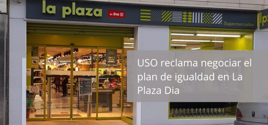 USO-Asturias reclama a La Plaza Dia negociar el plan de igualdad